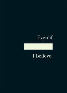 even if ... I believe